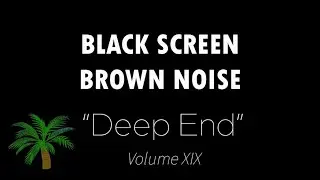 Black Screen Deep Brown Noise No Ads | Deep End (Volume 19) | 12 Hours