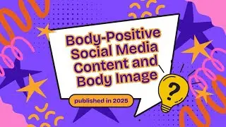 Episode 9: Body-Positive Social Media Content and Body Image