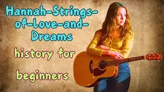 🎸Hannah-Strings-of-Love-and-Dreams history for beginners
