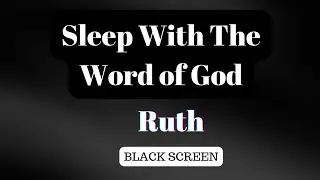 KJV | The Book of Ruth | Audio Bible with Black Screen | Sleep & Relaxation