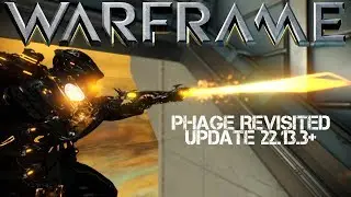 Warframe: Phage Revisited after the rework 2018 - Update 22.13.3+