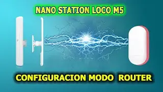 CONFIGURACION NANOSTATION LOCO M5 EN MODO ROUTER