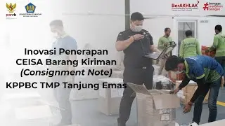Inovasi Penerapan CEISA Barang Kiriman (Consignment Note) KPPBC TMP Tanjung Emas