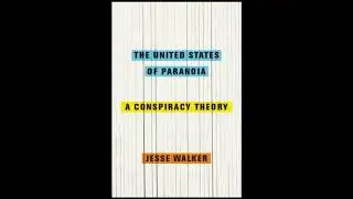 The United States of Paranoia: A Conversation with Jesse Walker