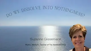 Do We Dissolve Into Nothingness?