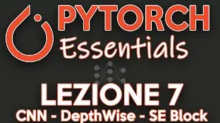 Lezione 7 Pytorch Essentials: Reti Convoluzionali su Cifar-10 e DepthWise Separable Convolution