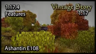 Vintage Story Gameplay 1.17 E108 Two Good New 1.17.4 Features & The Future Of This Series