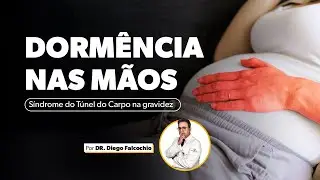 Síndrome do túnel do carpo na gravidez - DORMÊNCIA NAS MÃOS