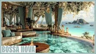 Bossa Nova in a Billionaire Paradise | Ultra-Luxury Jazz Lounge with Ocean View
