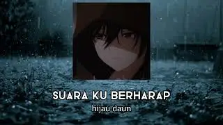 suara ku berharap - hijau daun ( slowed + reverb + smooth sound )