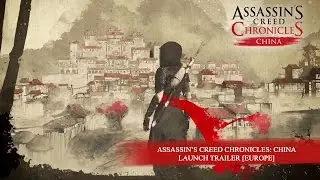 Assassin&rsquo;s Creed Chronicles: China - Launch Trailer [EUROPE]