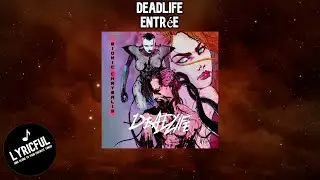 DEADLIFE - Entr&eacute;e | Lyricful