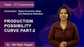 Class 11 | Economics | Basic Economic Ideas and Resource Allocation | Production Possibility Curve 2