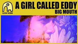 A GIRL CALLED EDDY - Big Mouth [Official]