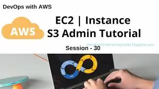 30 AWS EC2 Tutorials  AWS Instance Creation  S3 Admin Tutorial  Policy Creation