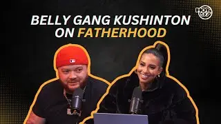Belly Gang Kushington объясняет, почему его бросила мать, и рассказывает об отцовстве.