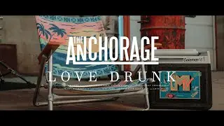 The Anchorage - Love Drunk [Official Music Video]