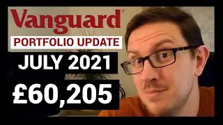 Vanguard Portfolio Update | July 2021 | Vanguard UK | Stocks and Shares ISA