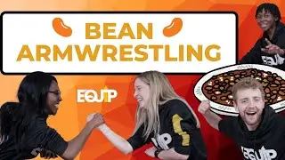 DISGUSTING BEAN ARMWRESTLING | EQUIP Group