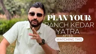 Your complete Travel Plan for Panch Kedar Yatra | Raghav Dave