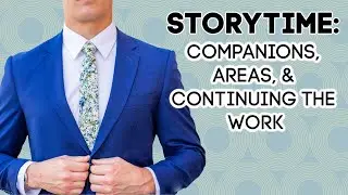 STORYTIME: Areas, companions, & continuing the work