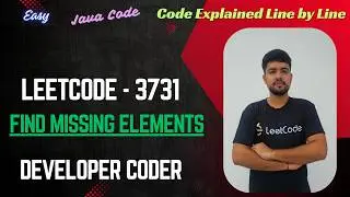 Find Missing Elements | Weekly Contest 474 | Java Code | Developer Coder