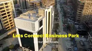 Lets Connect Business Park - Sector 137, Noida .