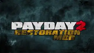 Restoration Mod [Payday 2] Surely we're back now?