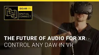 dearVR SPATIAL CONNECT | The future of audio production for XR