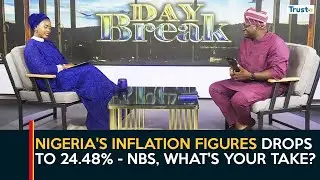 Nigeria's Inflation Figures Drops To 24.48% - NBS, What's Your Take? | Daybreak