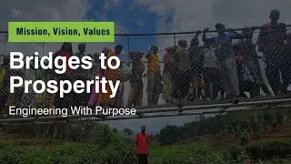 Bridges to Prosperity - Engineering With Purpose