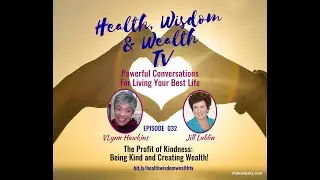 Health, Wisdom & Wealth 032:  JILL LUBLIN &ndash; The Profit of Kindness: Being Kind and Creating Wealth!