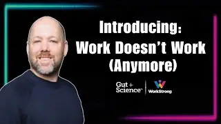 Introducing Work Doesn&rsquo;t Work (Anymore) | Dr. Ryan Darby | A New Series on Gut + Science
