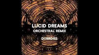 Lucid Dreams (Orchestral Remix)