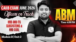 CAIIB June 2026 | CAIIB ABM Module B | HRD and its subsystems & HRD Goal | by Arvind Sir