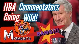When NBA Commentators Go Wild! The Most Epic Calls and Catchphrases in the NBA!