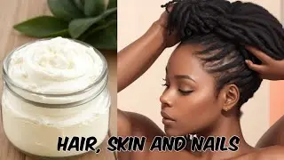 Shea Butter for Hair, Skin and Nails