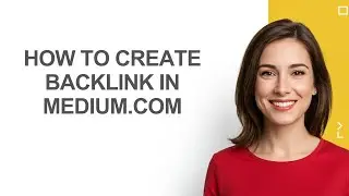 How to Create Backlink In Medium.com - AshleyHowTo
