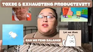 Toxic Productivity commentary~ can we find balance 