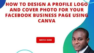 How to Design a Logo for Your Facebook Business Page Profile and Cover Photo using Canva | 2023