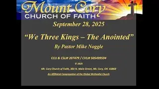 September 28, 2025 ~ We Three Kings     The Anointed  by Pastor Mike Noggle