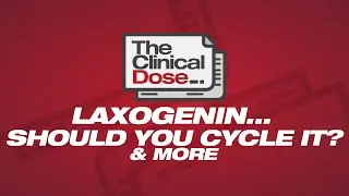 Laxogenin... Should You Cycle It? What's The Ideal Dosage? | The Clinical Dose 2