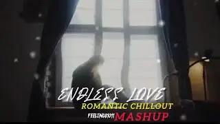 Endless Love Mashup | Romantic Chillout | Arijit Singh | Darshan, Vishal Mishra | Jukebox Nonstop 
