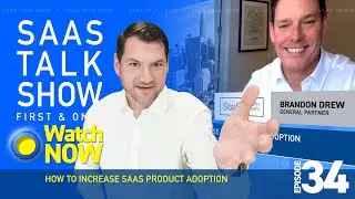 How To Increase SaaS Product Adoption - SaaS Talk Show Episode #34