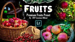 Premium Fruits Preset I Lightroom Nature Presets XMP - Fruits Preset Mobile Lightroom Tutorial I DSP