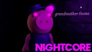 Nightcore - Rupert Michael Christie - Horror Pantomime Composed [Grandmother Theme] (ROBLOX: Piggy)
