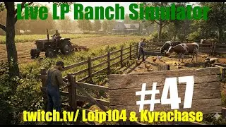 Loip104 & Kyra Live LP Ranch Simulator - #047