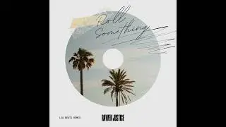 RAYVEN JUSTICE F.T SURFA SOLO - ROLL SOMETHING [REMIX]