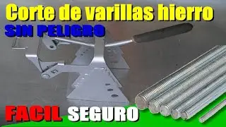Soporte para corte varilla de hierro de modo seguro sin que se nos escape