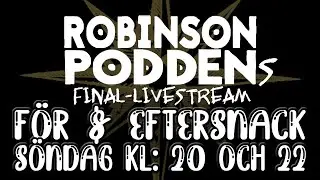 ROBINSONPODDENs FINAL-LIVESTREAM 2020 - f&ouml;rsnack